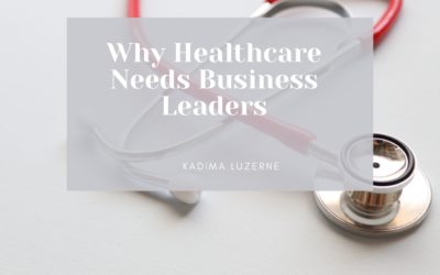 Why Healthcare Needs Business Leaders